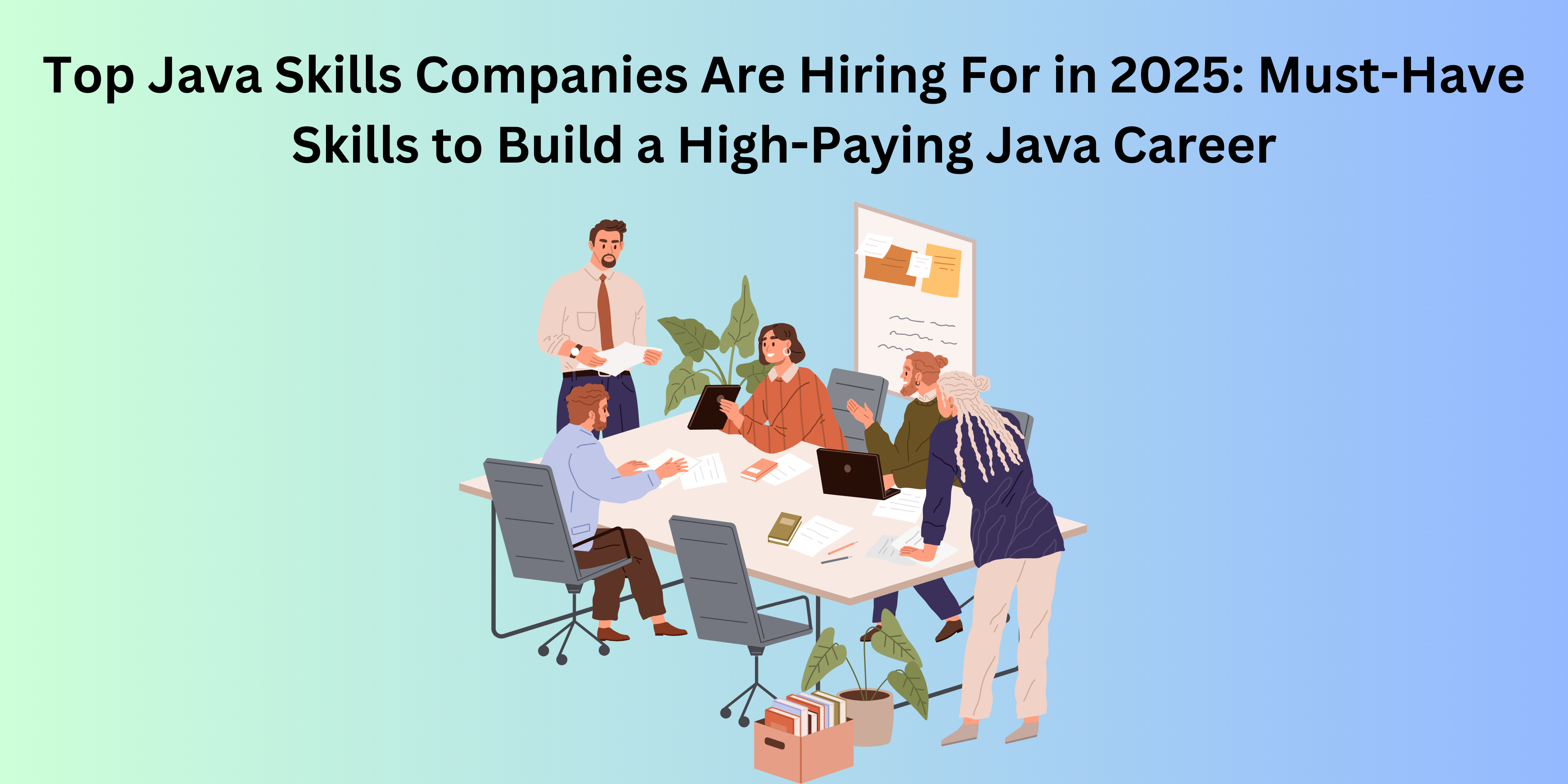 Top Java Skills Companies Are Hiring For in 2025: Must-Have Skills to Build a High-Paying Java Career